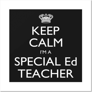 Keep Calm I’m A Special Ed Teacher – T & Accessories Posters and Art